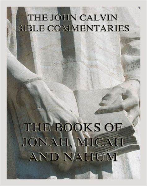 John Calvin s Bible Commentaries On The Books Of Jonah Micah Nahum Reader
