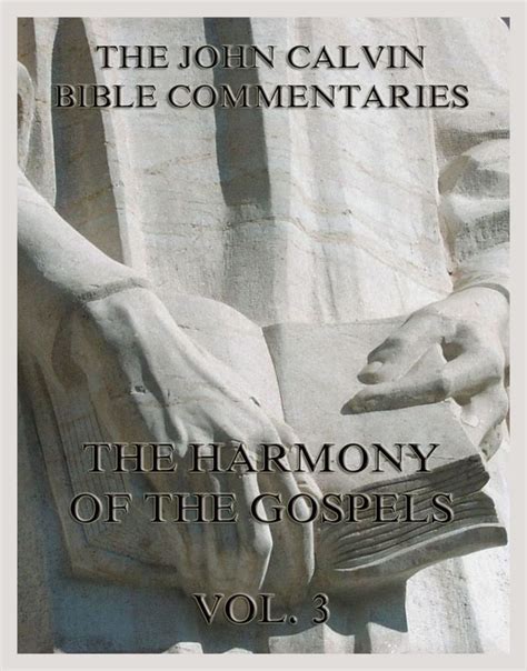 John Calvin s Bible Commentaries On The Harmony Of The Gospels Vol 3 Reader