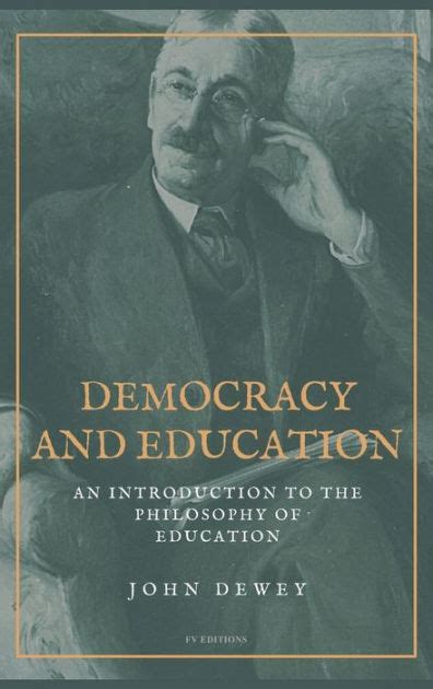 John Dewey Democracy and Education an Introduction to the Philosophy of Education Kindle Editon