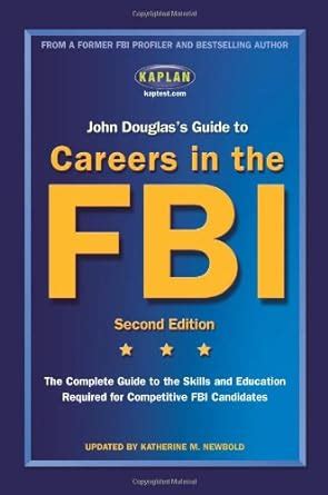 John Douglas s Guide to Careers in the FBI Kaplan John Douglas s Guide to Careers in the FBI PDF