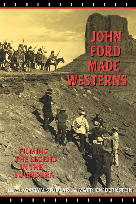 John Ford Made Westerns: Filming the Legend in the Sound Era PDF