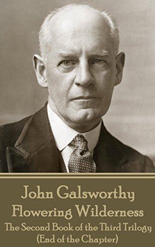 John Galsworthy Flowering Wilderness The Second Book of the Third Trilogy End of the Chapter Reader