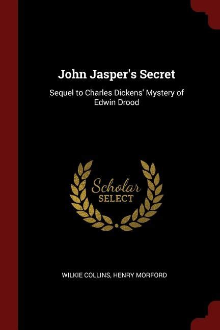 John Jasper s Secret Sequel To Charles Dickens Mystery Of Edwin Drood Doc