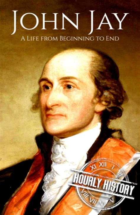 John Jay A Life From Beginning to End Kindle Editon