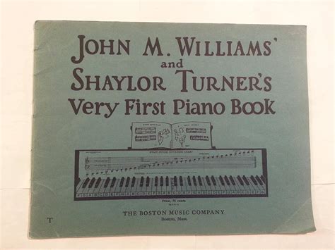 John M. Williams and Shaylor Turners Very First Piano Book Ebook Kindle Editon