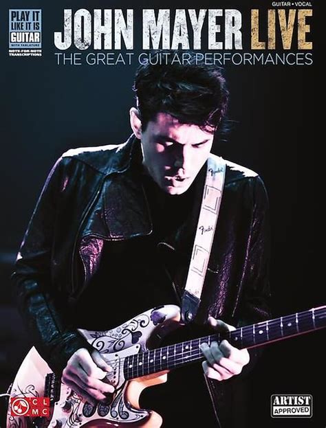 John Mayer Live The Great Guitar Performances Play It Like It Is Guitar