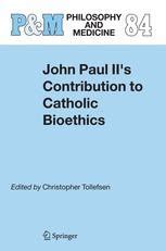 John Paul II's Contribution to Catholic Bioethics 1st Edition Kindle Editon