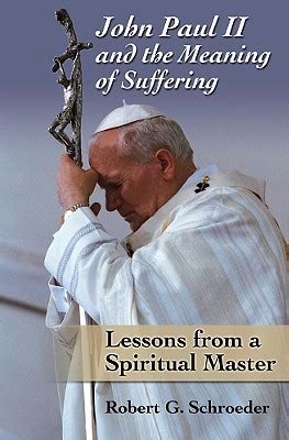 John Paul II and the Meaning of Suffering: Lessons from a Spiritual Master Reader