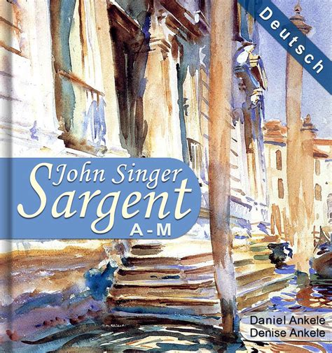 John Singer Sargent A-M Deutsch 515 Realismus Gemälde Realist Impressionismus German Edition