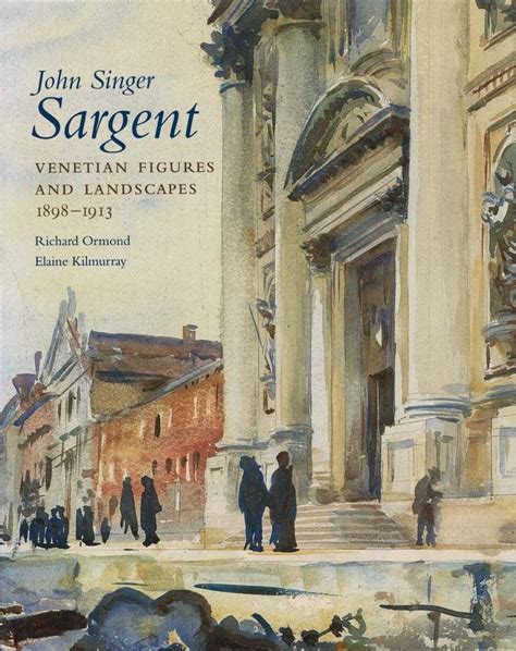 John Singer Sargent Venetian Figures and Landscapes 1898-1913 Complete paintings Volume VI