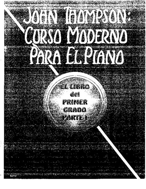John Thompson Modern Course for the Piano Curso Moderno para el Piano Primer Grado Parte I Book 1 Part 1 Bk 1 Spanish Language Edition Spanish Edition Reader