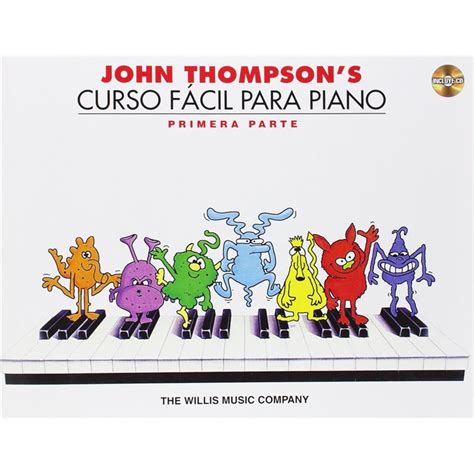 John Thompson s Curso Facil Para Piano John Thompson s Easiest Piano Course in Spanish Part 1 Book CD Pack PDF