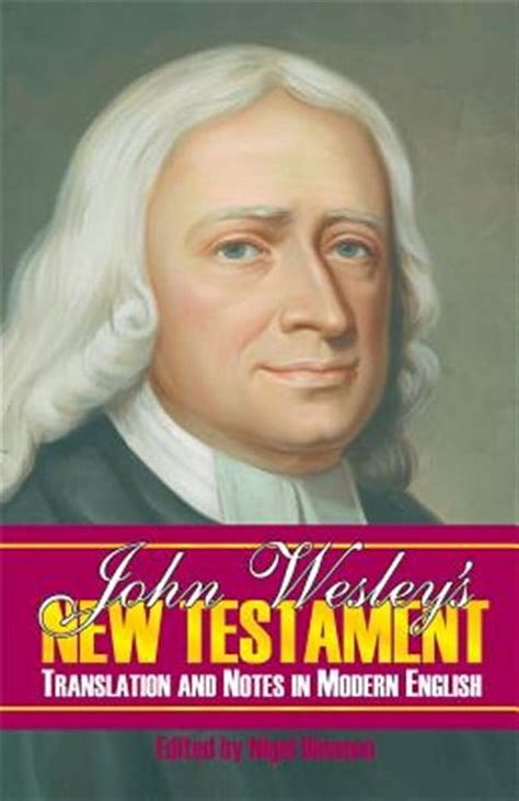 John Wesley s New Testament Translation and Notes in Modern English Reader