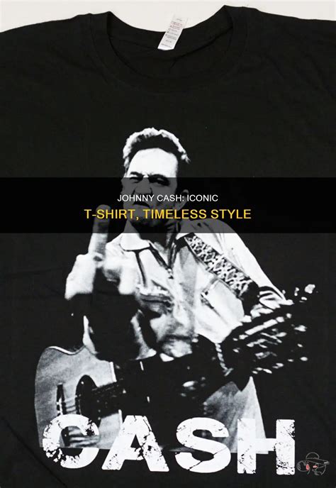 Johnny Cash Tee Shirt: A Timeless Tribute to the Man in Black