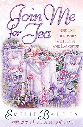 Join Me for Tea Infusing Friendships with Love and Laughter Reader