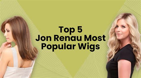 Jon Renau's 10 Most Popular Wigs: Get the Perfect Look for You!