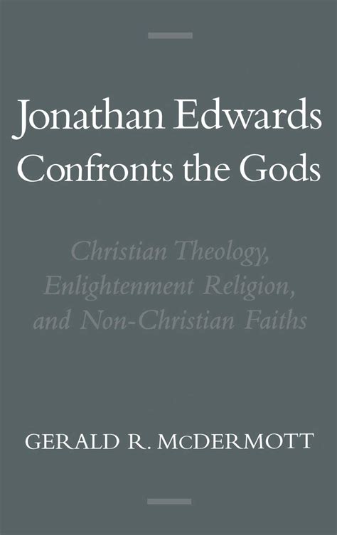 Jonathan Edwards Confronts the Gods Christian Theology Enlightenment Religion and Non-Christian Faiths Religion in America Kindle Editon
