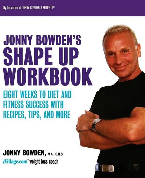 Jonny Bowden s Shape Up Workbook Eight Weeks to Diet and Fitness Success with Recipes Tips and More Kindle Editon