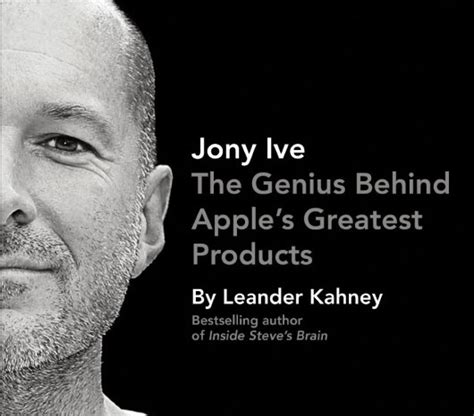 Jony Ive The Genius Behind Apple s Greatest Products PDF