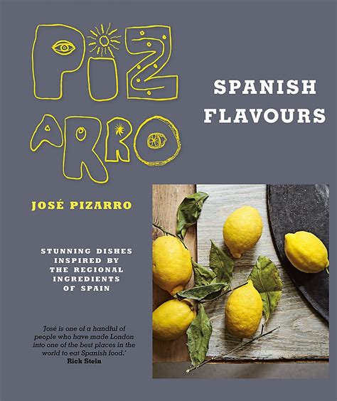 Jose Pizarro s Spanish Flavours Stunning dishes inspired by the regional ingredients of Spain PDF