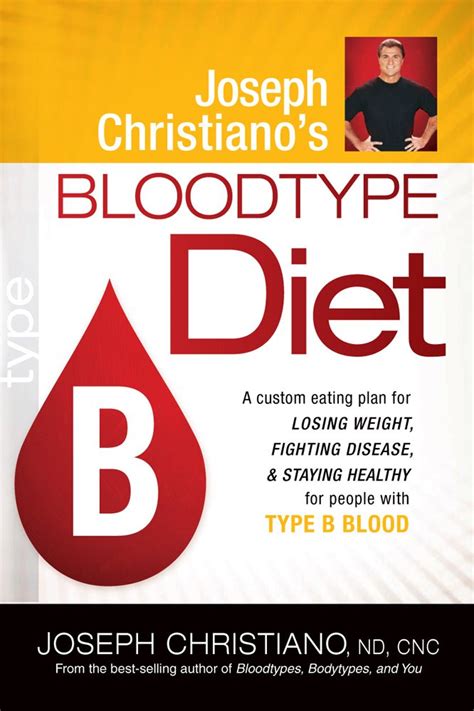 Joseph Christiano s Bloodtype Diet B A Custom Eating Plan for Losing Weight Fighting Disease and Staying Healthy for People with Type B Blood by Joseph Christiano 2010-09-07 Doc