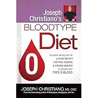 Joseph Christiano s Bloodtype Diet O A Custom Eating Plan for Losing Weight Fighting Disease and Staying Healthy for People with Type O Blood PDF
