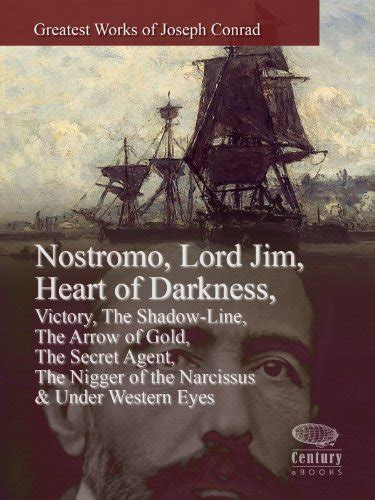 Joseph Conrad s Greatest Works Heart of Darkness Lord Jim and Nostromo Kindle Editon