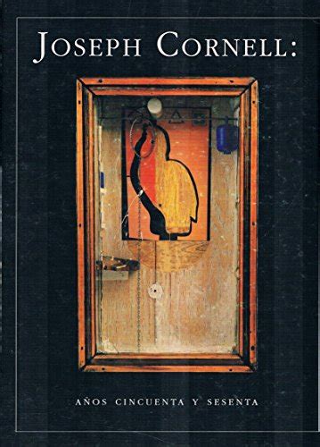 Joseph Cornell Anos Cincuenta Y Sesenta Spanish Edition PDF