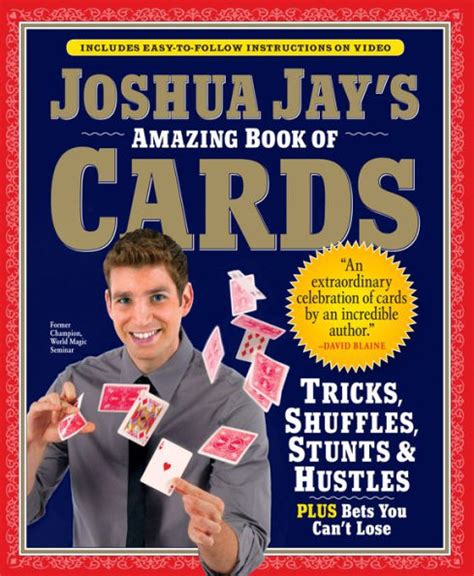 Joshua Jay s Amazing Book of Cards Tricks Shuffles Stunts and Hustles Plus Bets You Can t Lose