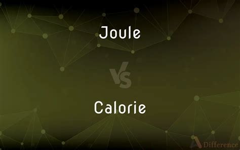 Joule vs Calorie: Unraveling the Energy Enigma