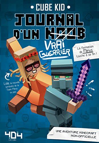 Journal d un noob Vrai Guerrier tome 4 Minecraft French Edition