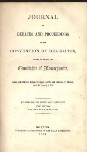 Journal of Debates and Proceedings in the Convention of Delegates Chosen to Revise the Constitution of Massachusetts Begun and Holden at Boston Reported for the Boston Daily Advertiser Kindle Editon