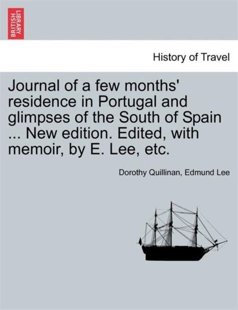 Journal of a few months residence in Portugal and glimpses of the South of Spain By Mrs Quillinan Reader