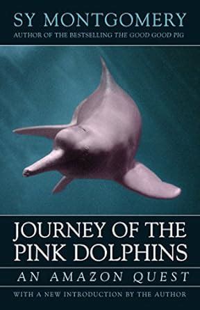 Journey of the Pink Dolphins An Amazon Quest Kindle Editon