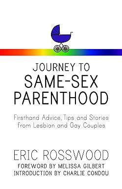 Journey to Same-Sex Parenthood Firsthand Advice Tips and Stories from Lesbian and Gay Couples Doc