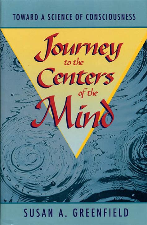 Journey to the Centers of the Mind Toward a Science of Consciousness Doc