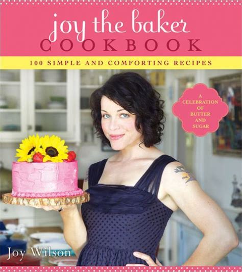 Joy the Baker: 100 Simple and Comforting Recipes - A Celebration of Butter and Sugar Reader