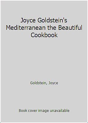 Joyce Goldsteins Mediterranean the Beautiful Cookbook Ebook Kindle Editon