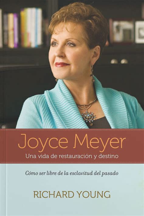 Joyce Meyer Una vida de restauración y destino Como puede ser libre de la esclavitud del pasado Spanish Edition Kindle Editon