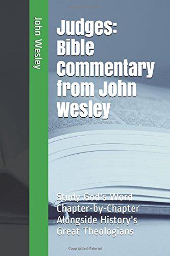 Judges Bible Commentary from John Wesley Study God s Word Chapter-by-Chapter Alongside History s Great Theologians Reader