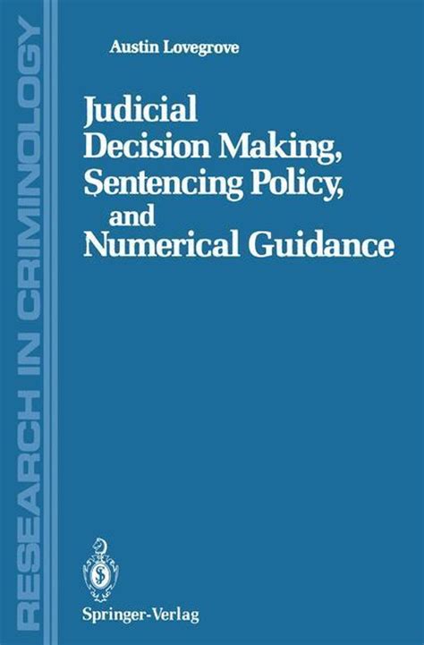 Judicial Decision Making, Sentencing Policy, and Numerical Guidance PDF