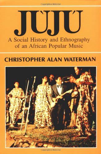 Juju A Social History and Ethnography of an African Popular Music Chicago Studies in Ethnomusicology Kindle Editon