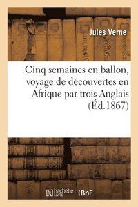 Jules VERNE 5 semaines en ballon voyage de dÃ©couverte en afrique par 3 anglais French Edition Doc