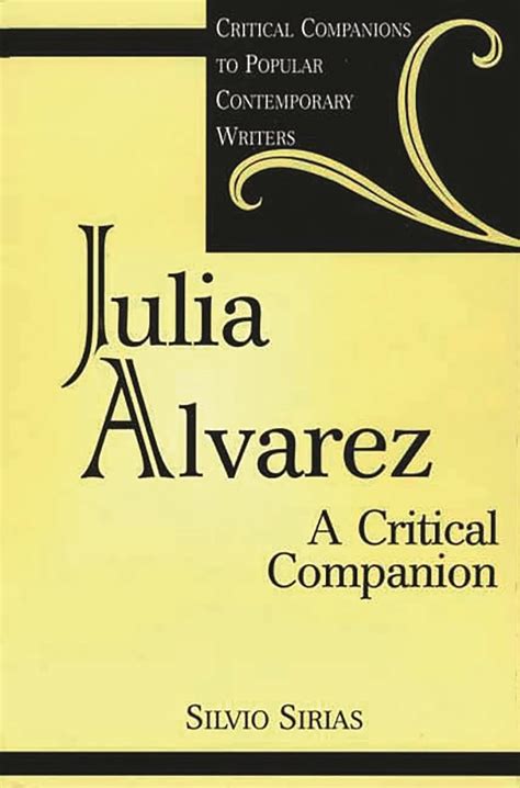 Julia Alvarez: A Critical Companion (Critical Companions to Popular Contemporary Writers) Reader