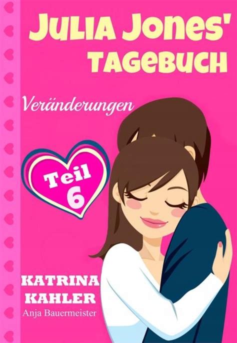 Julia Jones Tagebuch Teil 6 Veränderungen German Edition