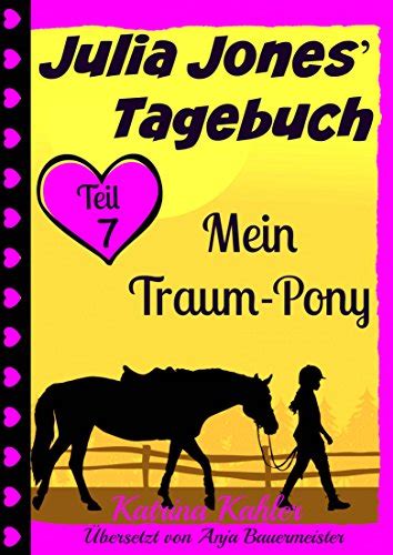 Julia Jones Tagebuch Teil 7 Mein Traum-Pony German Edition