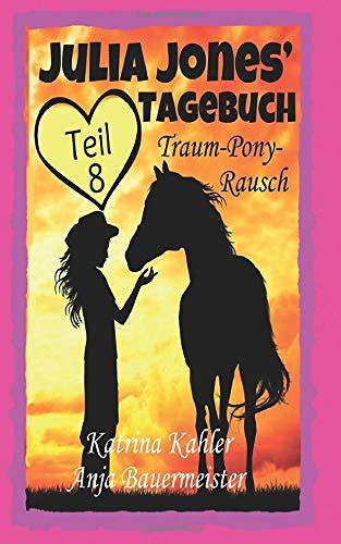 Julia Jones Tagebuch Teil 8 Traum-Pony-Rausch German Edition