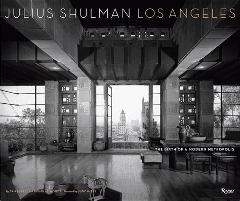 Julius Shulman Los Angeles The Birth of A Modern Metropolis Rizzoli Classics Reader