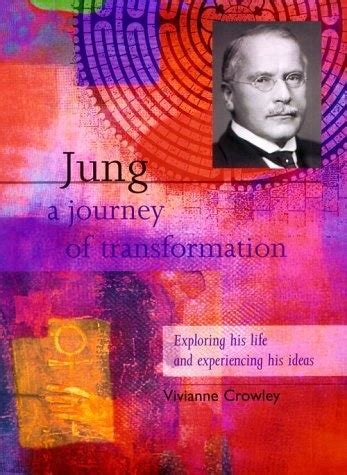 Jung A Journey of Transformation Exploring His Life and Experiencing His Ideas Reader