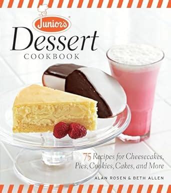 Junior's Dessert Cookbook 65 Recipes for Cheesecakes Kindle Editon